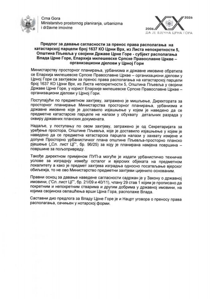 Prijedlog za davanje saglasnosti za prenos prava raspolaganja na katastarskoj parceli broj 1637 KO Crni Vrh, iz Lista nepokretnosti 5, Opština Pljevlja u svojini CG - subjekt raspolaganja Vlada Crne Gore , Eparhija mileševske Srpske pravoslavne crkve