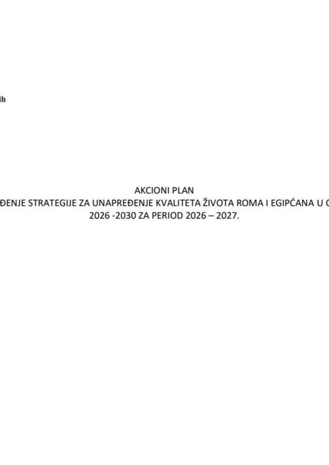 AKCIONI PLAN ZA SPROVOĐENJE STRATEGIJE ZA UNAPREĐENJE KVALITETA ŽIVOTA ROMA I EGIPĆANA U CRNOJ GORI 2026 -2030 ZA PERIOD 2026 – 2027.