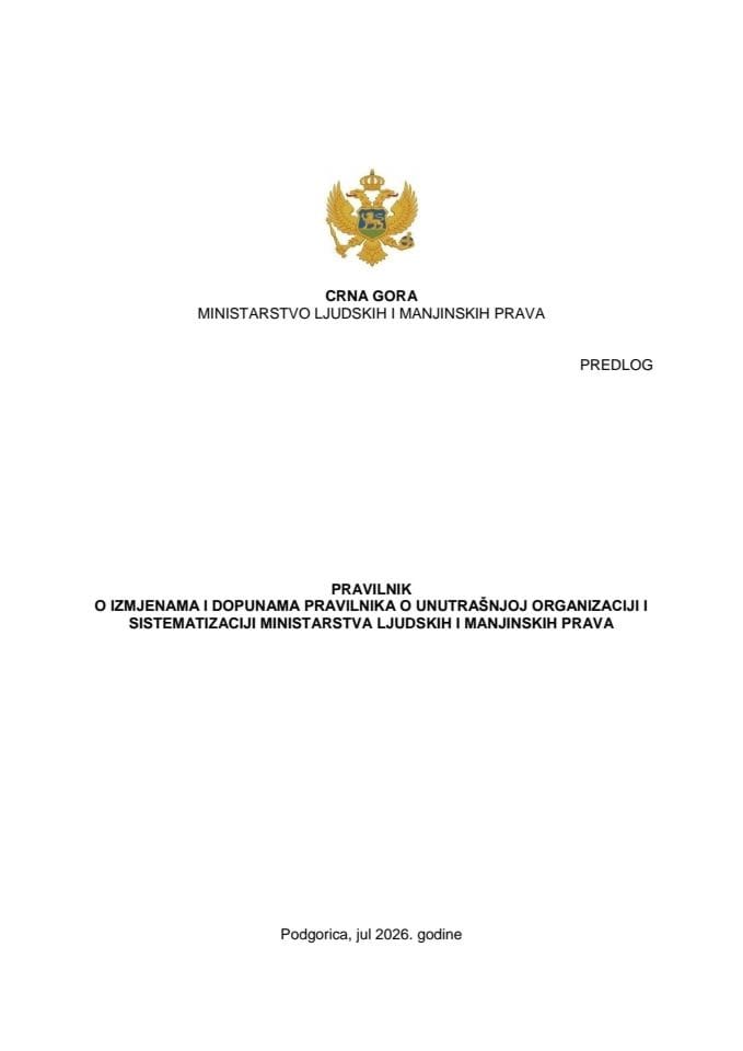 Predlog pravilnika o izmjenama i dopunama Pravilnika o unutrašnjoj organizaciji i sistematizaciji Ministarstva ljudskih i manjinskih prava