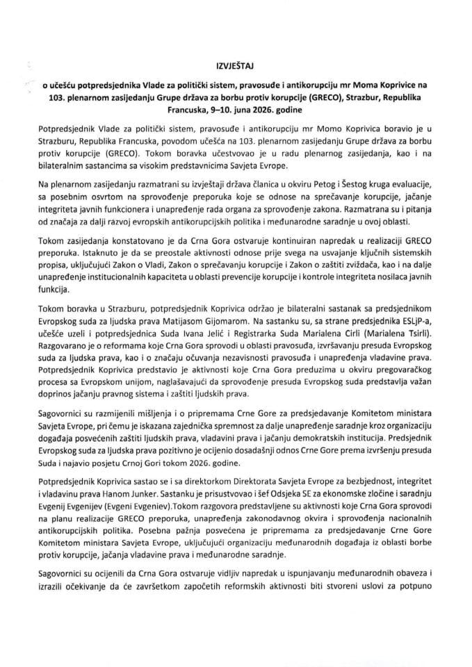 Izvještaj o učešću potpredsjednika Vlade za politički sistem, pravosuđe i antikorupciju mr Moma Koprivice na 103. plenarnom zasijedanju Grupe država za borbu protiv korupcije (GRECO), Strazbur, Republika Francuska, 9-10. juna 2026. godine