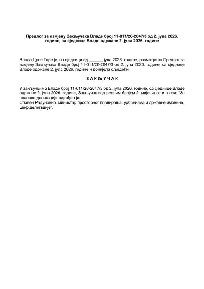 Predlog za izmjenu Zaključaka Vlade Crne Gore, broj: 11-011/26-2647/3, od 2. jula 2026. godine, sa sjednice od 2. jula 2026. godine