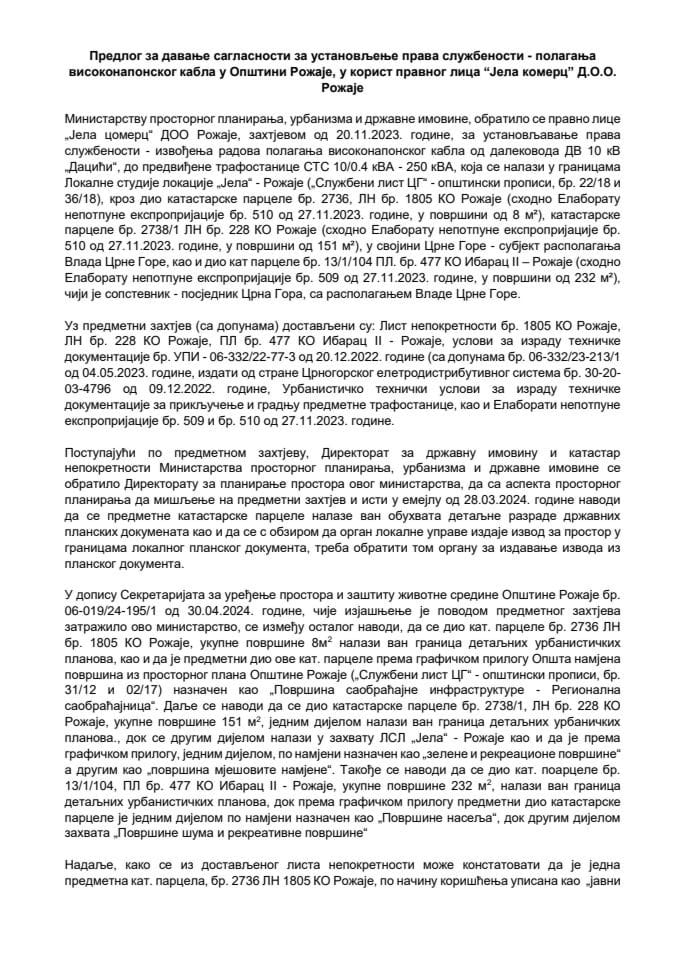 Predlog za davanje saglasnosti za ustanovljenje prava službenosti - polaganja visokonaponskog kabla u Opštini Rožaje, u korist pravnog lica „Jela komerc“ D.O.O. Rožaje s Predlogom ugovora o ustanovljenju prava službenosti