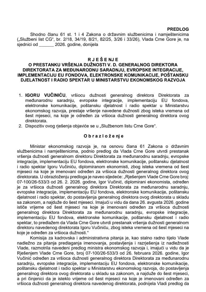 Predlog za prestanak vršenja dužnosti v. d. generalnog direktora Direktorata za međunarodnu saradnju, evropske integracije, implementaciju EU fondova, elektronske komunikacije, poštansku djelatnost i radio spektar u Ministarstvu ekonomskog razvoja