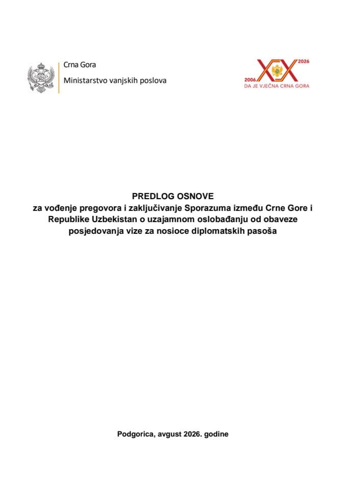 Predlog osnove za vođenje pregovora i zaključivanje Sporazuma između Crne Gore i Republike Uzbekistan o uzajamnom oslobađanju od obaveze posjedovanja vize za nosioce diplomatskih pasoša s Predlogom sporazuma