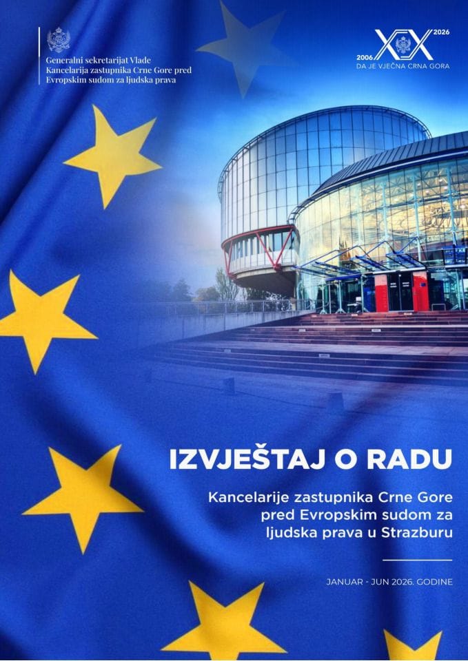Izvještaj o radu Kancelarije zastupnika Crne Gore pred Evropskim sudom za ljudska prava za period januar – jun 2026. godine