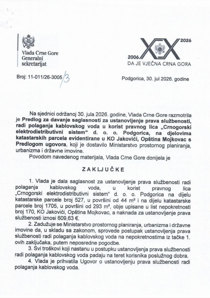 Predlog za davanje saglasnosti za ustanovljenje prava službenosti, radi polaganja kablovskоg voda u korist pravnog lica „Crnogorski elektrodistributivni sistem“ d.o.o. Podgorica, na djelovima katastarskih parcela evidentirane u KO Jakovići - Zaključci
