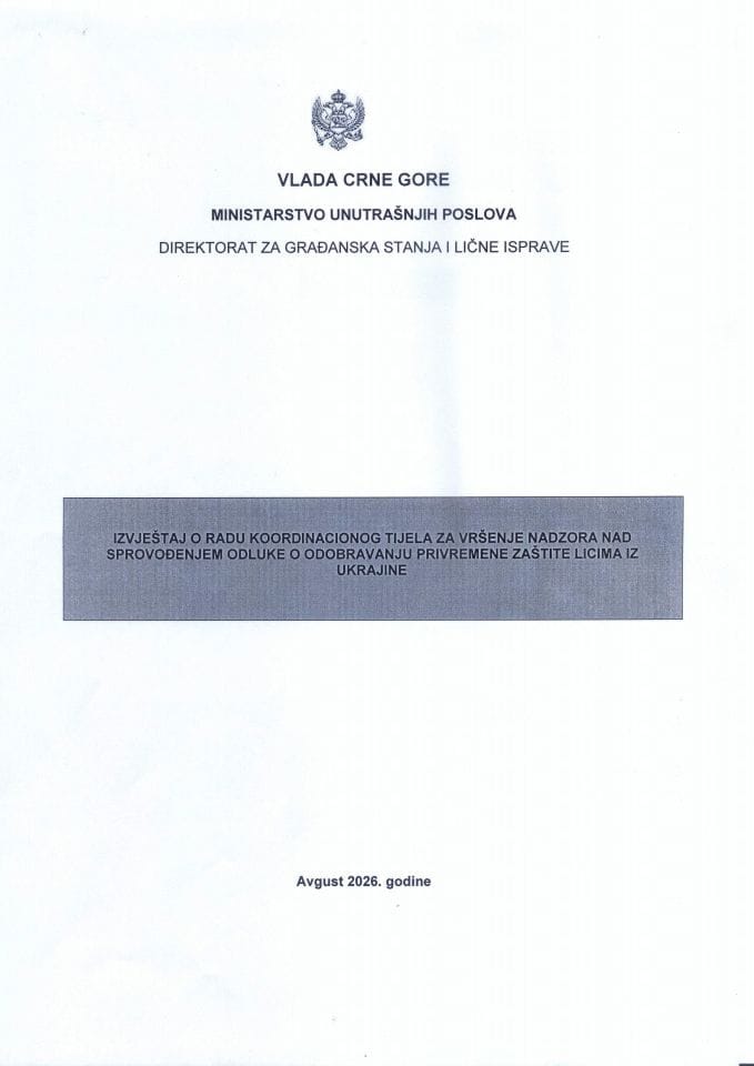 Izvještaj o radu Koordinacionog tijela za vršenje nadzora nad sprovođenjem Odluke o odobravanju privremene zaštite licima iz Ukrajine