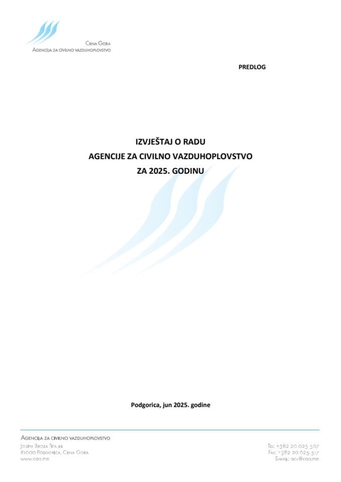 Predlog izvještaja o radu, Predlogu finansijskog izvještaja Agencije za civilno vazduhoplovstvo za 2025. godinu sa Izvještajem nezavisnog revizora o izvršenoj reviziji finansijskih izvještaja za 2025. godinu