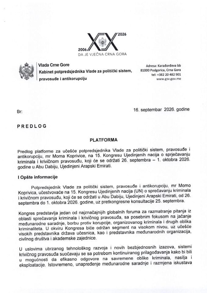 Predlog platforme za učešće potpredsjednika Vlade za politički sistem, pravosuđe i antikorupciju, mr Moma Koprivice, na 15. Kongresu Ujedinjenih nacija o sprječavanju kriminala i krivičnom pravosuđu, koji će se održati 26. septembra – 1. oktobra 2026...