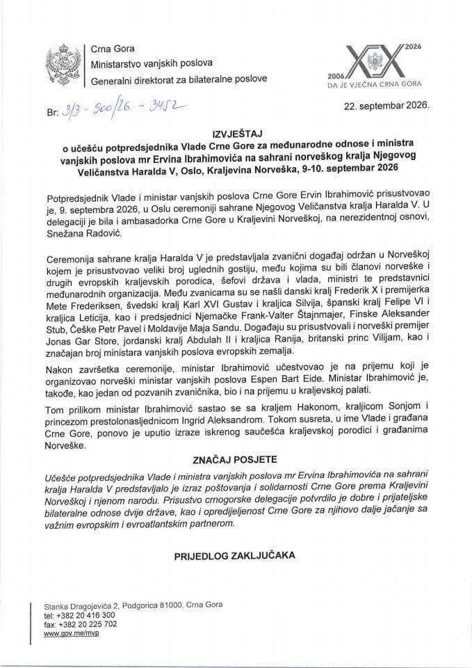 Izvještaj o učešću potpredsjednika Vlade Crne Gore za međunarodne odnose i ministra vanjskih poslova mr Ervina Ibrahimovića na sahrani norveškog kralja Njegovog Veličanstva Haralda V, Oslo, Kraljevina Norveška, 9-10. septembar 2026. godine